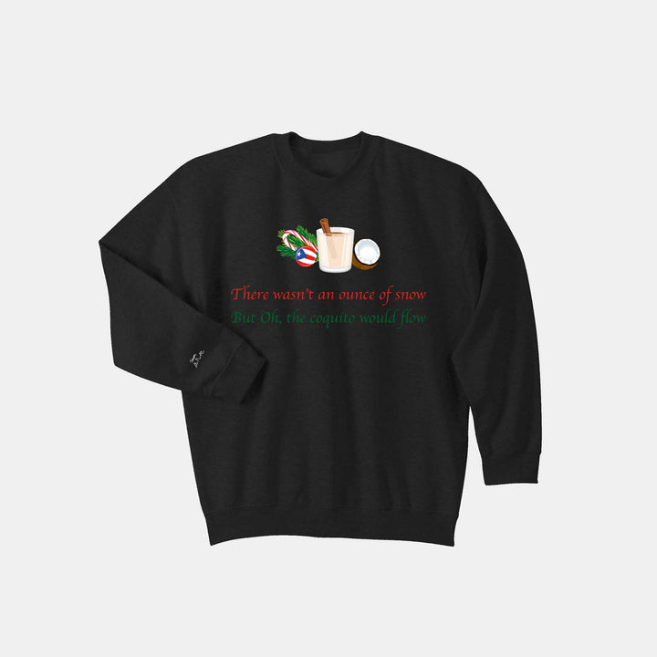 Oh The Coquito Would Flow Sweatshirt