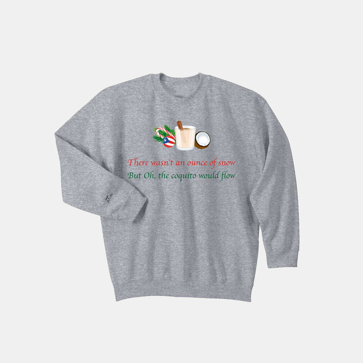 Oh The Coquito Would Flow Sweatshirt