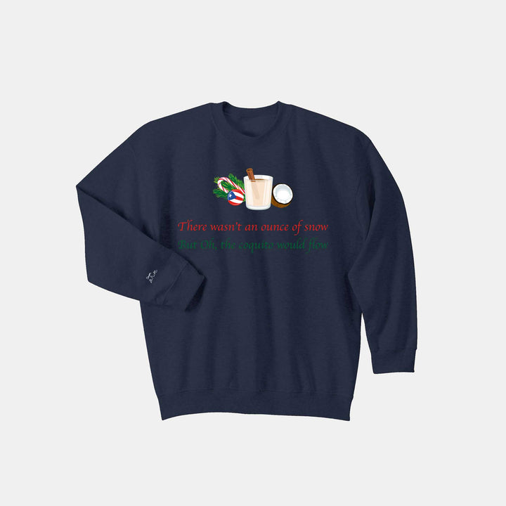 Oh The Coquito Would Flow Sweatshirt