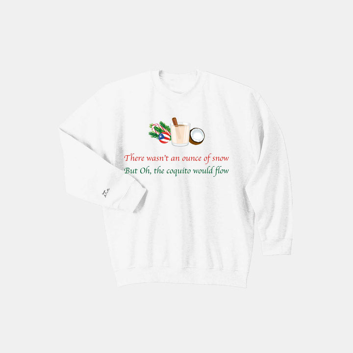 Oh The Coquito Would Flow Sweatshirt