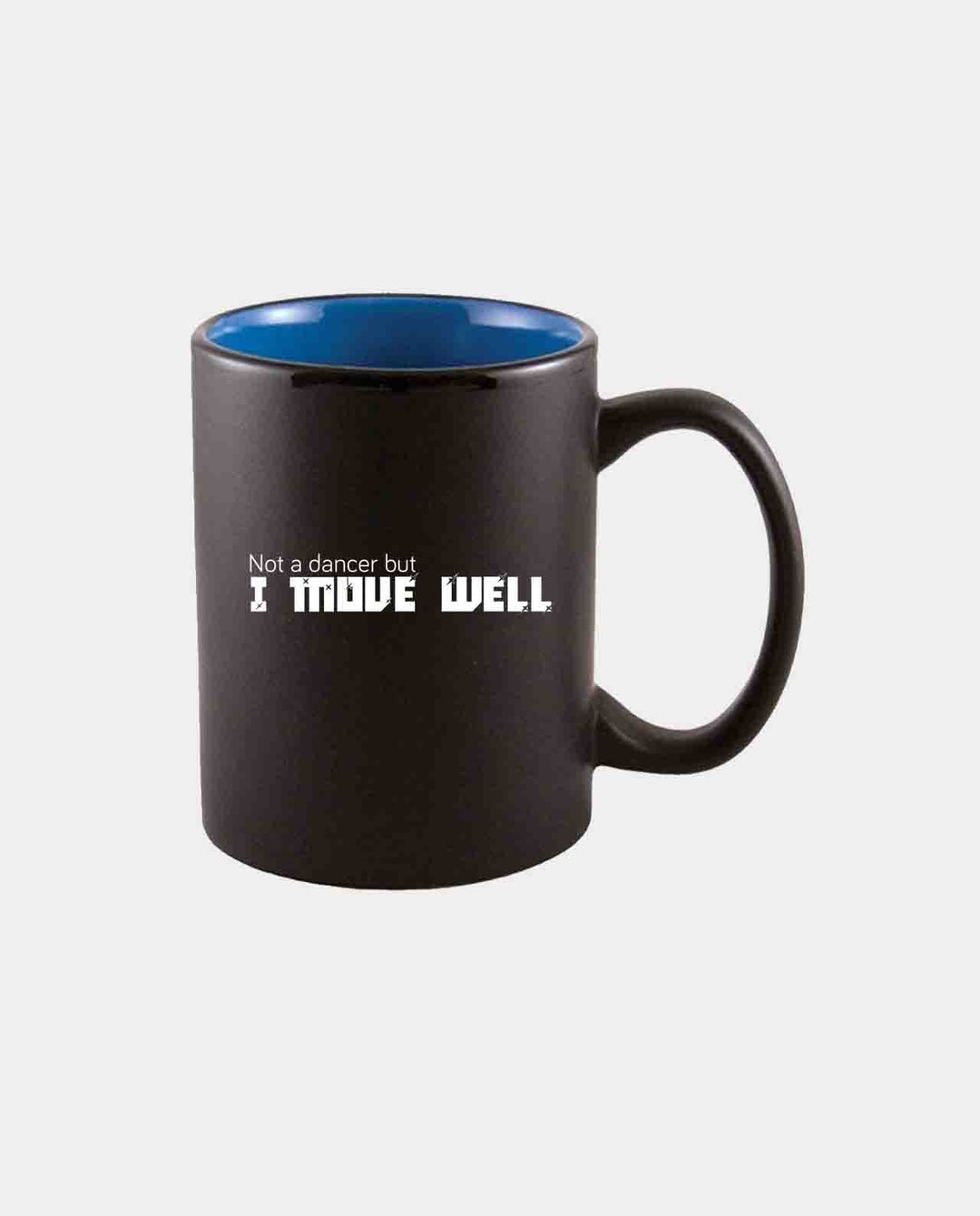 Not A Dancer But I Move Well 11oz Ceramic Mug