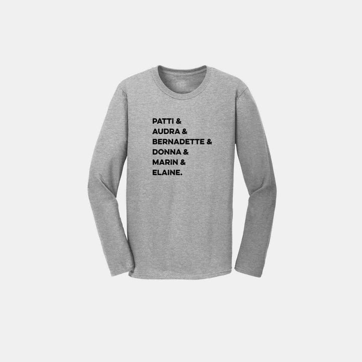 Patti & Audra & Bernadette & Donna & Marin & Elaine Long Sleeve Crew
