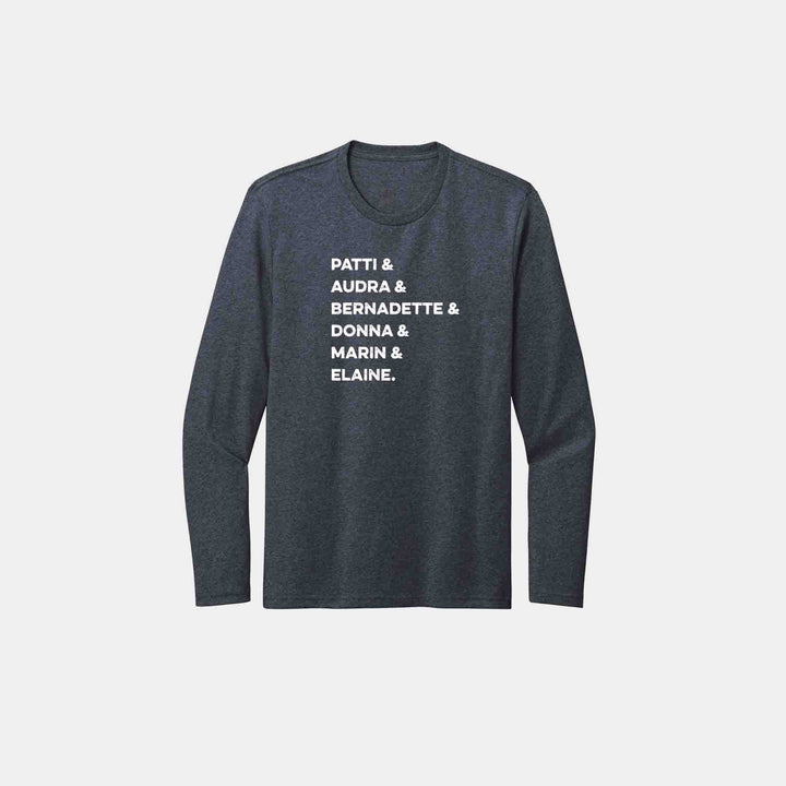Patti & Audra & Bernadette & Donna & Marin & Elaine Long Sleeve Crew