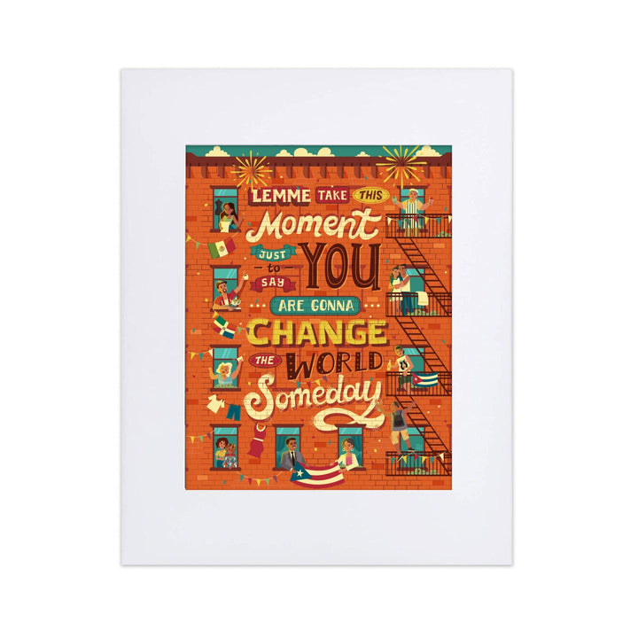 In the Heights "Change the World" 8"x10" Art Print