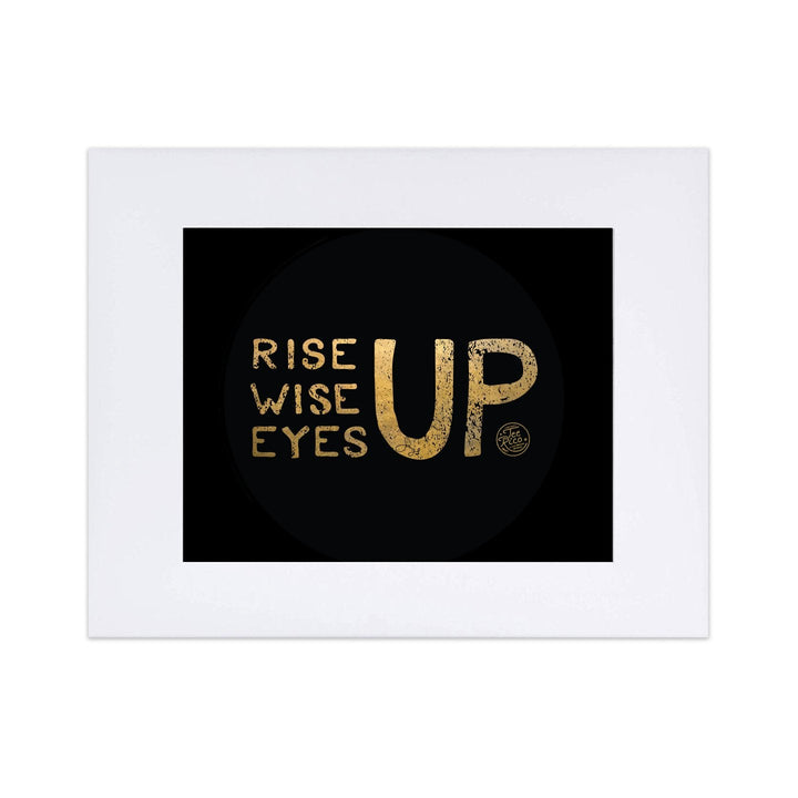 Rise Up, Wise Up, Eyes Up - Hamilton Gold 8"x 10" Art Print