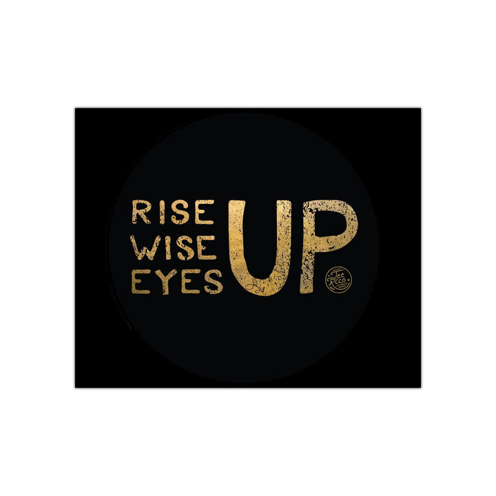 Rise Up, Wise Up, Eyes Up - Hamilton Gold 8"x 10" Art Print