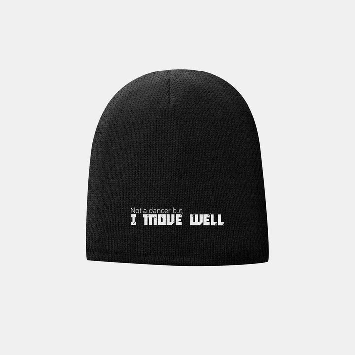 Not A Dancer But I Move Well Beanies