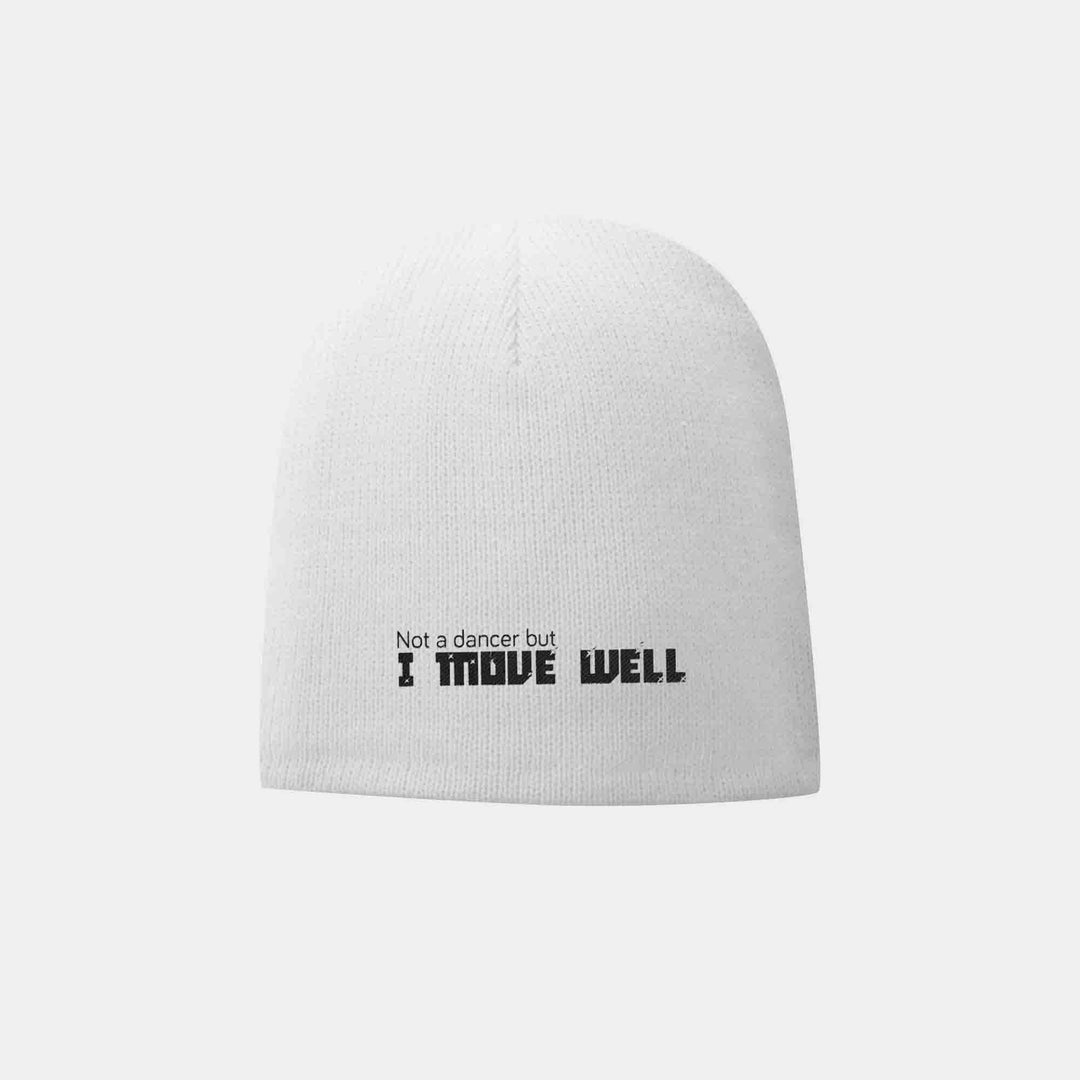 Not A Dancer But I Move Well Beanies