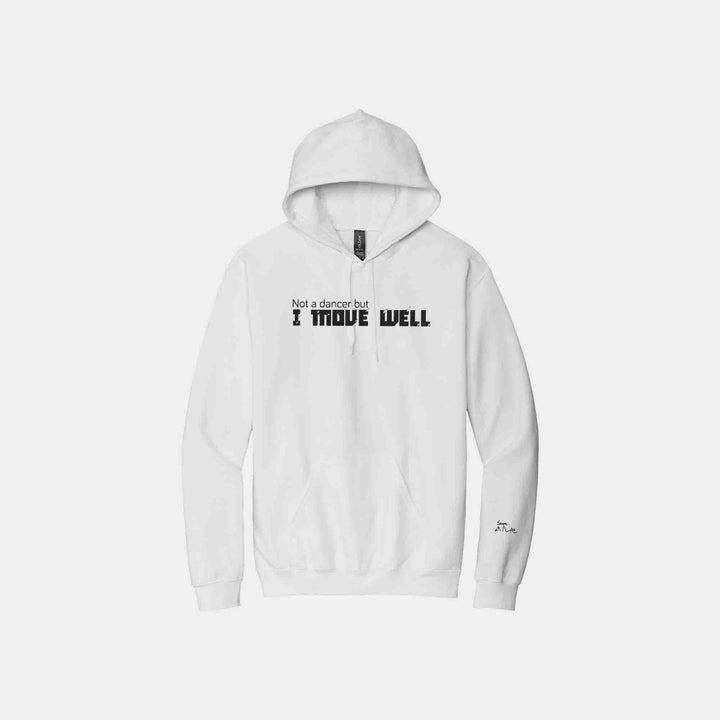 Not A Dancer But I Move Well Hoodies