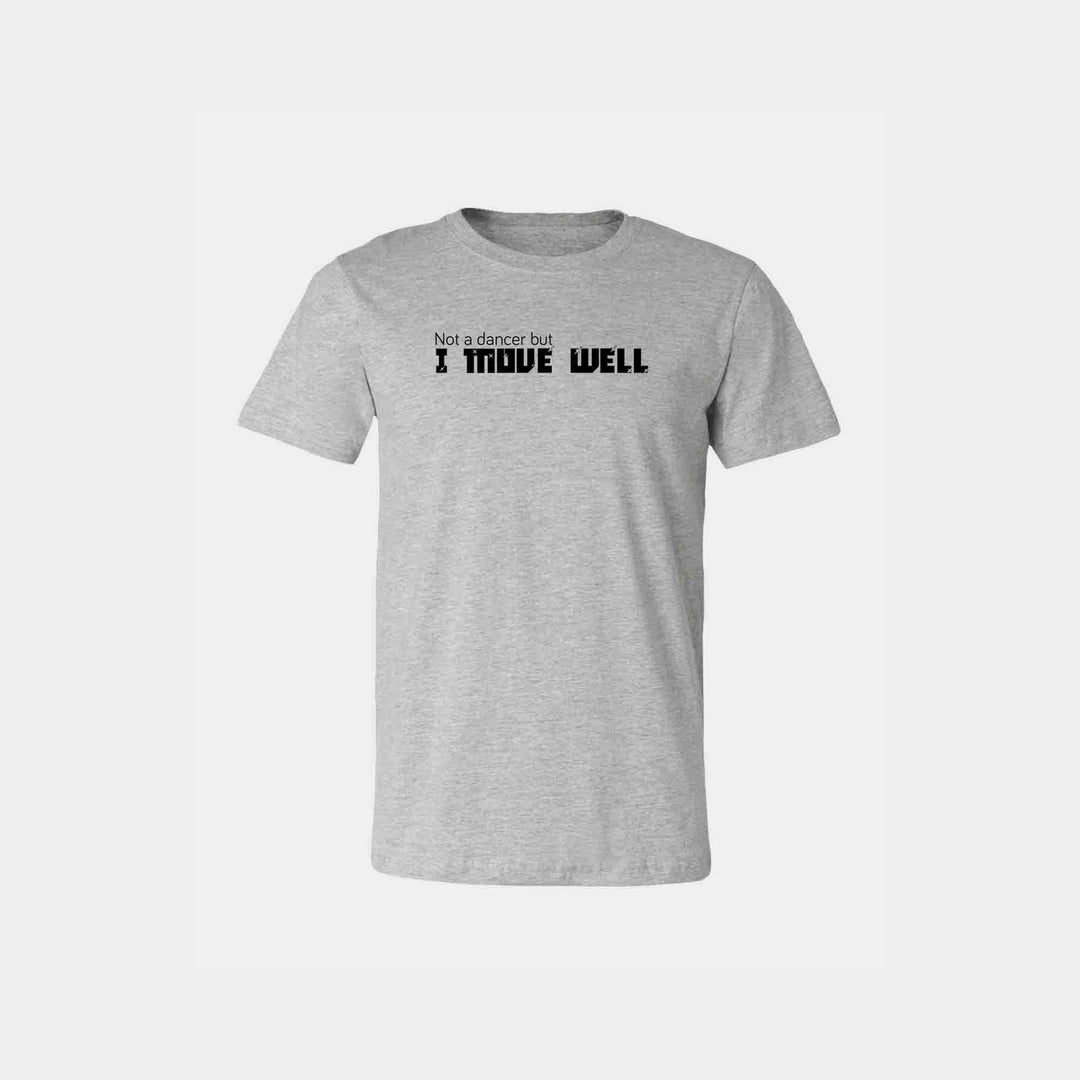 Not A Dancer But I Move Well Unisex Crew