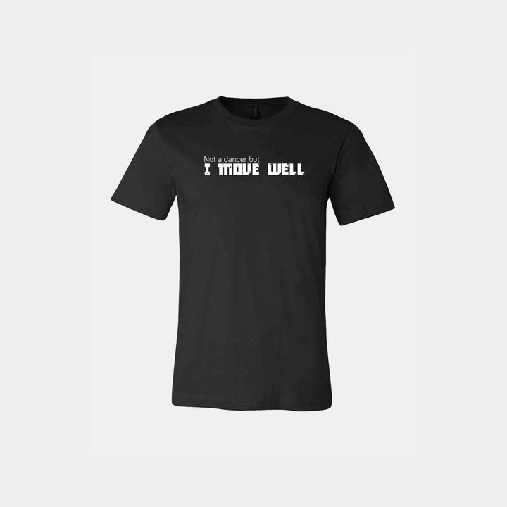 Not A Dancer But I Move Well Unisex Crew