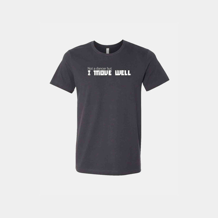 Not A Dancer But I Move Well Unisex Crew