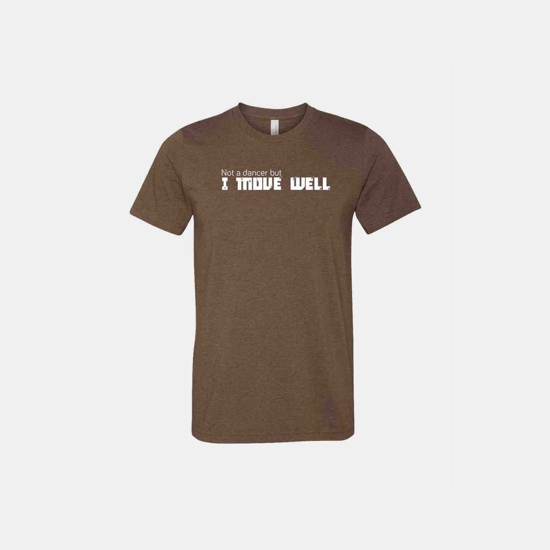 Not A Dancer But I Move Well Unisex Crew