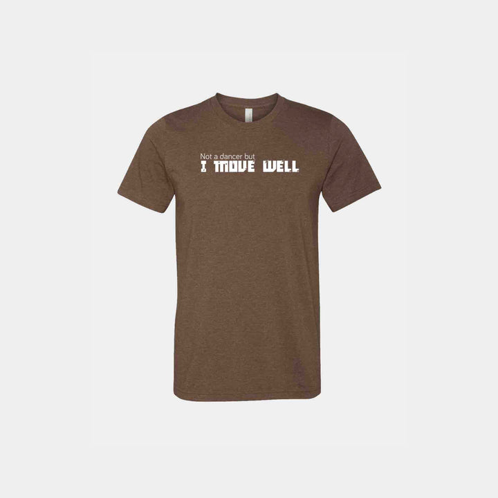 Not A Dancer But I Move Well Unisex Crew