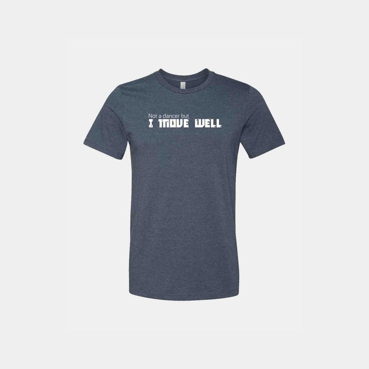 Not A Dancer But I Move Well Unisex Crew