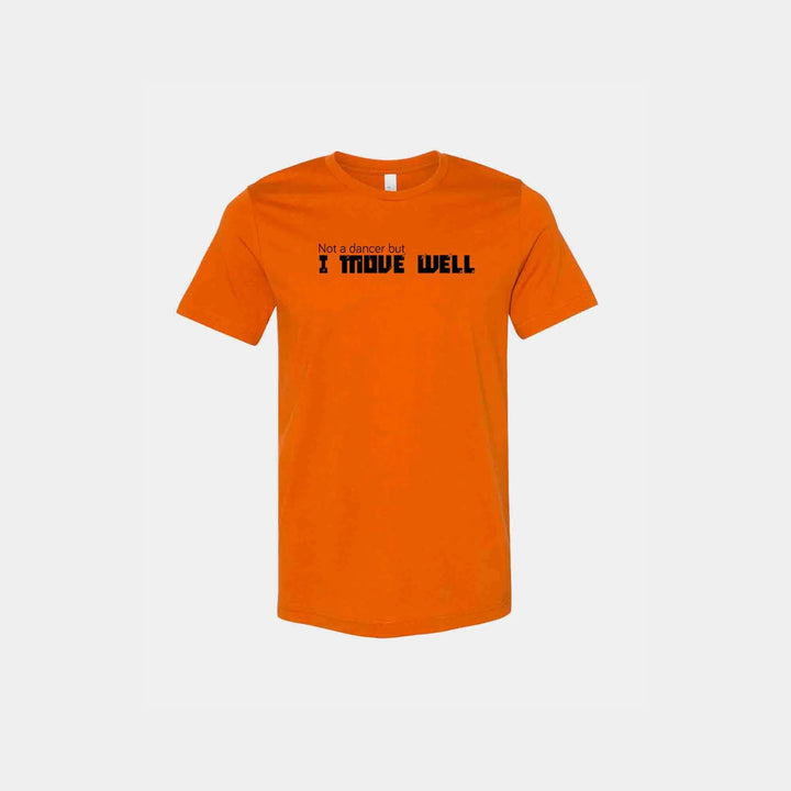 Not A Dancer But I Move Well Unisex Crew