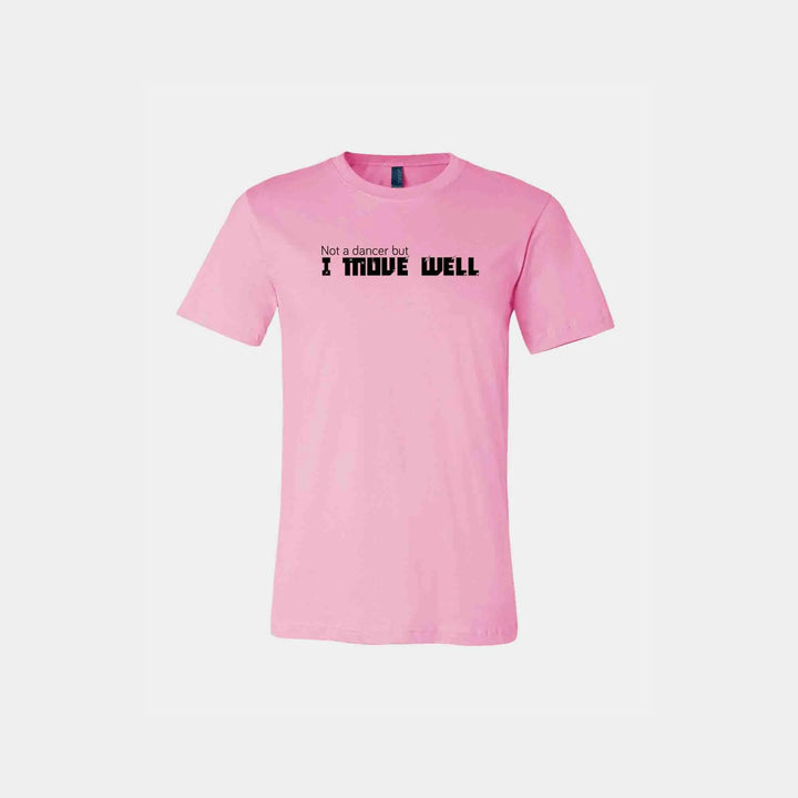 Not A Dancer But I Move Well Unisex Crew