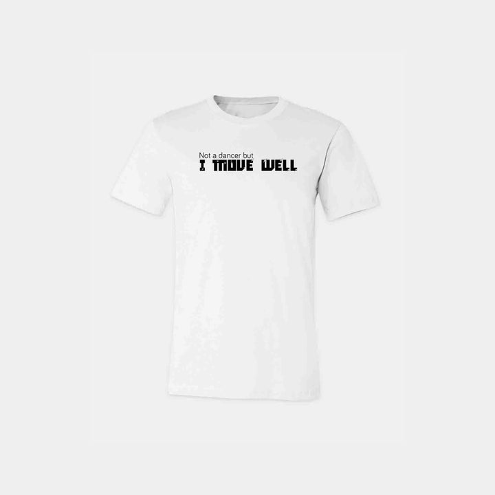 Not A Dancer But I Move Well Unisex Crew