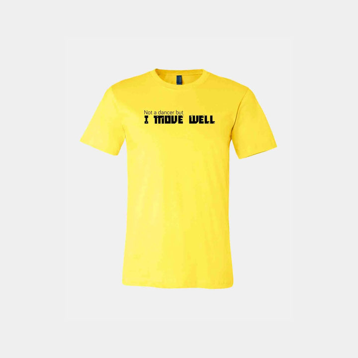 Not A Dancer But I Move Well Unisex Crew