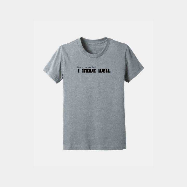 Not A Dancer But I Move Well Youth Crew