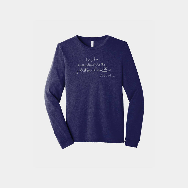 Every Day Has the Potential Unisex Long Sleeve