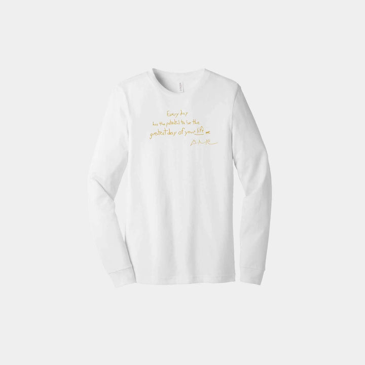 Every Day Has the Potential Unisex Long Sleeve