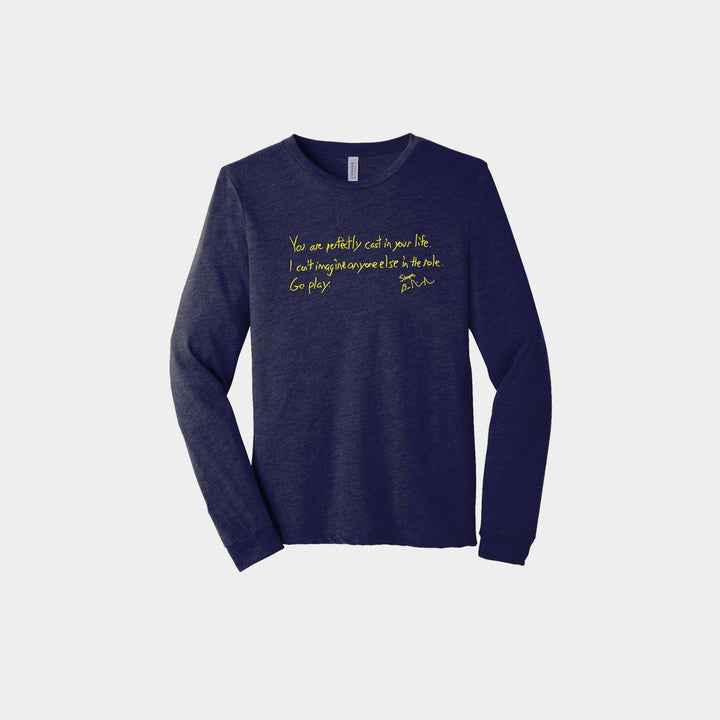 You Are Perfectly Cast Handwritten Unisex Long Sleeve