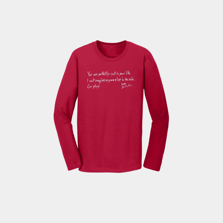 You Are Perfectly Cast Handwritten Unisex Long Sleeve