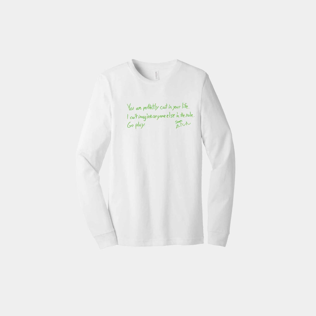 You Are Perfectly Cast Handwritten Unisex Long Sleeve