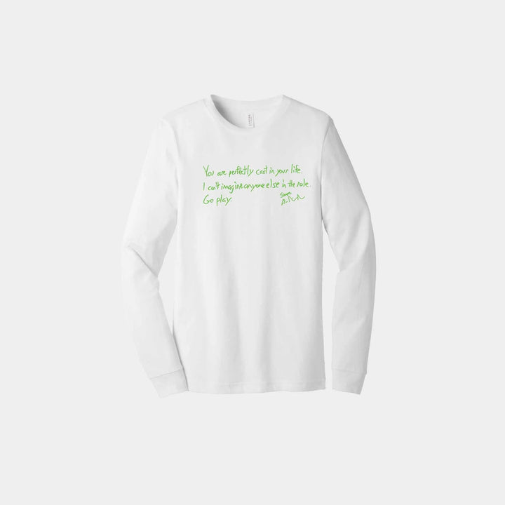 You Are Perfectly Cast Handwritten Unisex Long Sleeve
