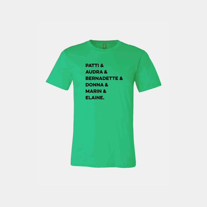 Patti & Audra & Bernadette & Donna & Marin & Elaine Unisex Crew