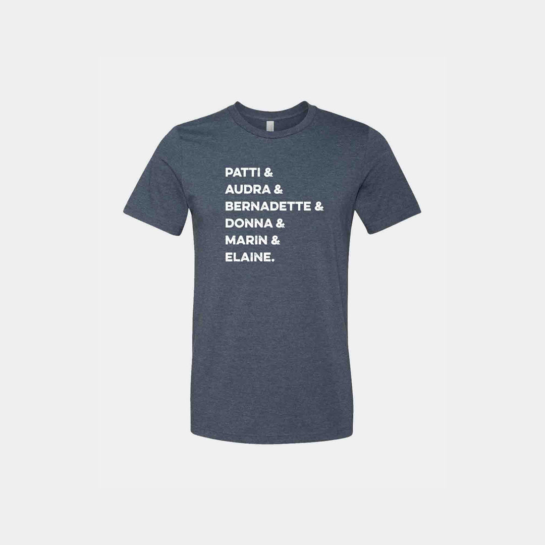 Patti & Audra & Bernadette & Donna & Marin & Elaine Unisex Crew