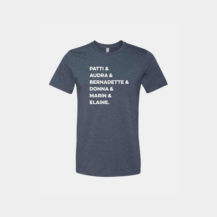 Patti & Audra & Bernadette & Donna & Marin & Elaine Unisex Crew