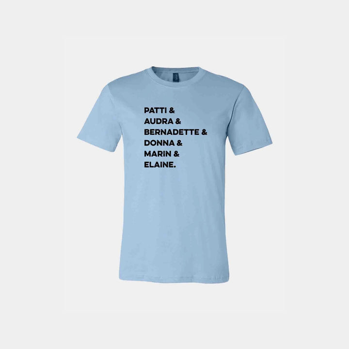 Patti & Audra & Bernadette & Donna & Marin & Elaine Unisex Crew