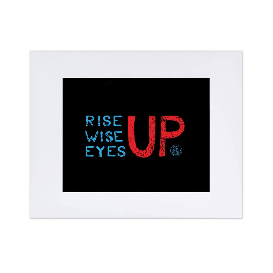 Rise Up, Wise Up, Eyes Up - Blue Wave 8"x 10" Art Print