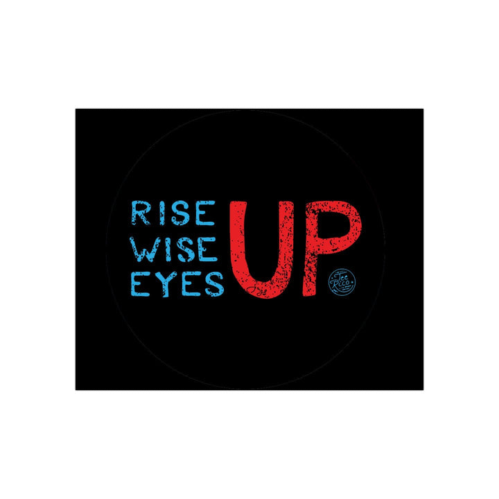 Rise Up, Wise Up, Eyes Up - Blue Wave 8"x 10" Art Print