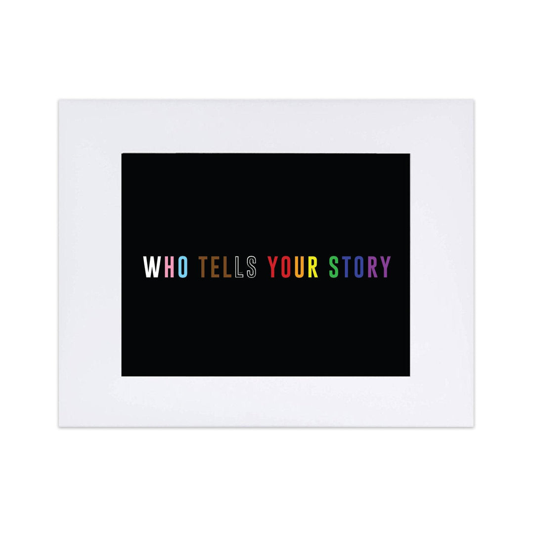 Who Tells Your Story 8"x10" Art Print