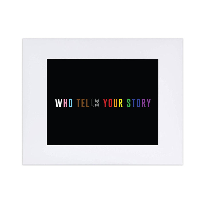 Who Tells Your Story 8"x10" Art Print