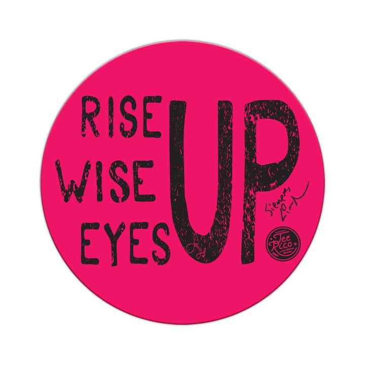 Rise Up, Wise Up, Eyes Up - 3" Circle Vinyl Sticker
