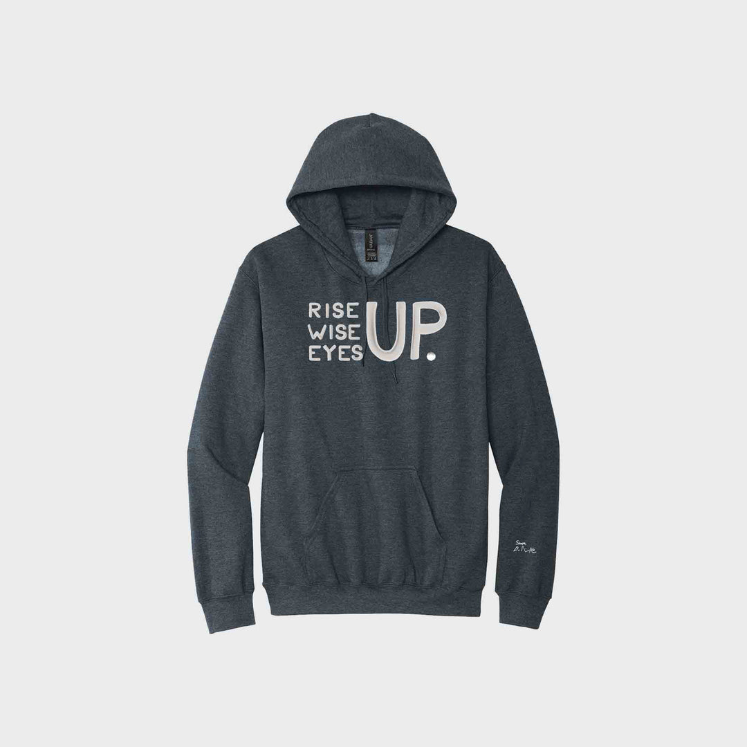 Rise Up, Wise Up, Eyes Up Signature Hoodies