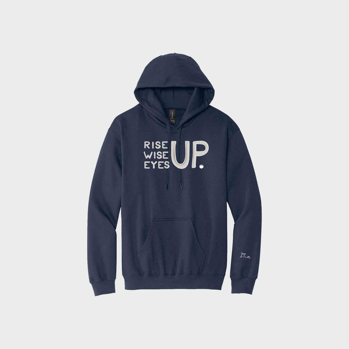 Rise Up, Wise Up, Eyes Up Signature Hoodies