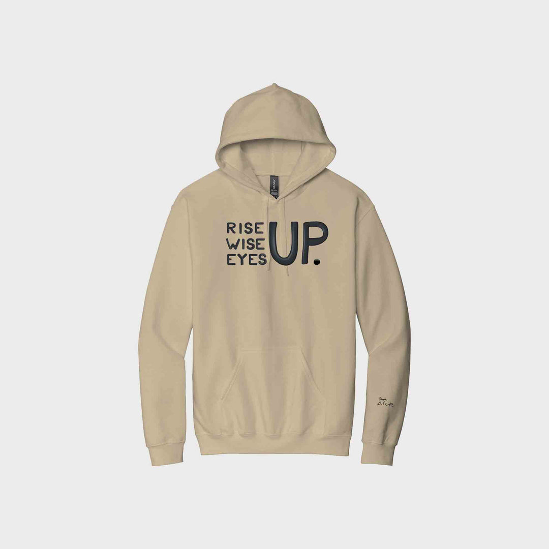 Rise Up, Wise Up, Eyes Up Signature Hoodies