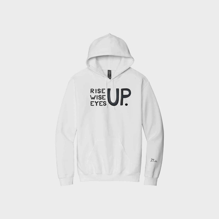 Rise Up, Wise Up, Eyes Up Signature Hoodies