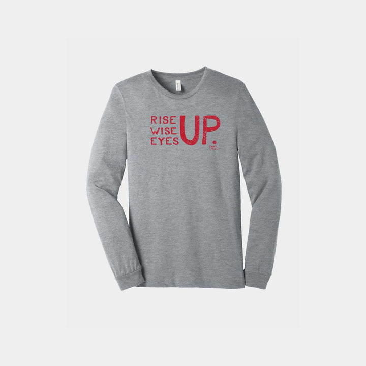 Rise Up, Wise Up, Eyes Up Unisex Long Sleeve