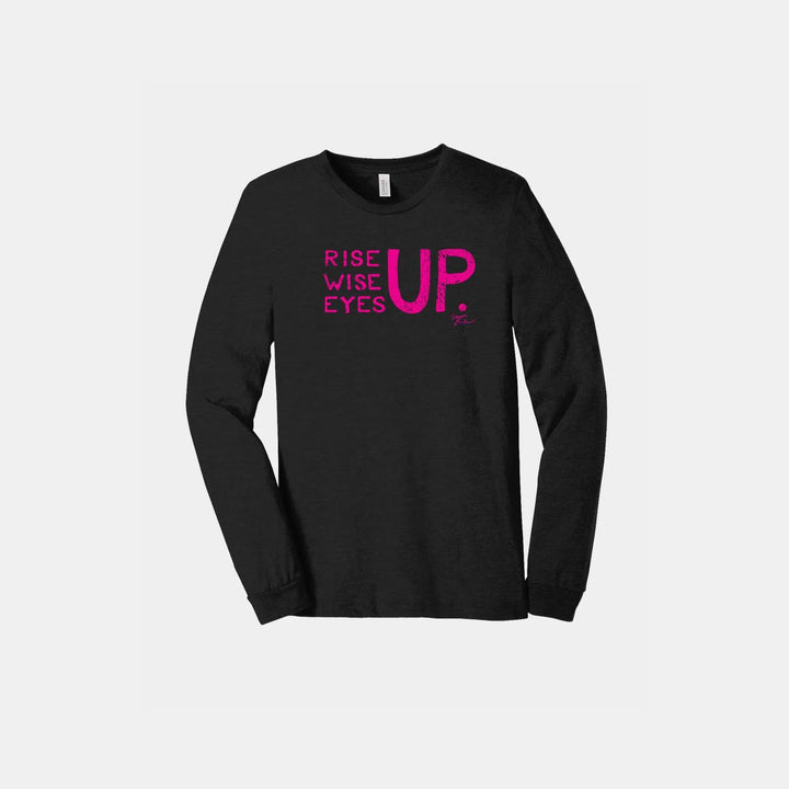 Rise Up, Wise Up, Eyes Up Unisex Long Sleeve