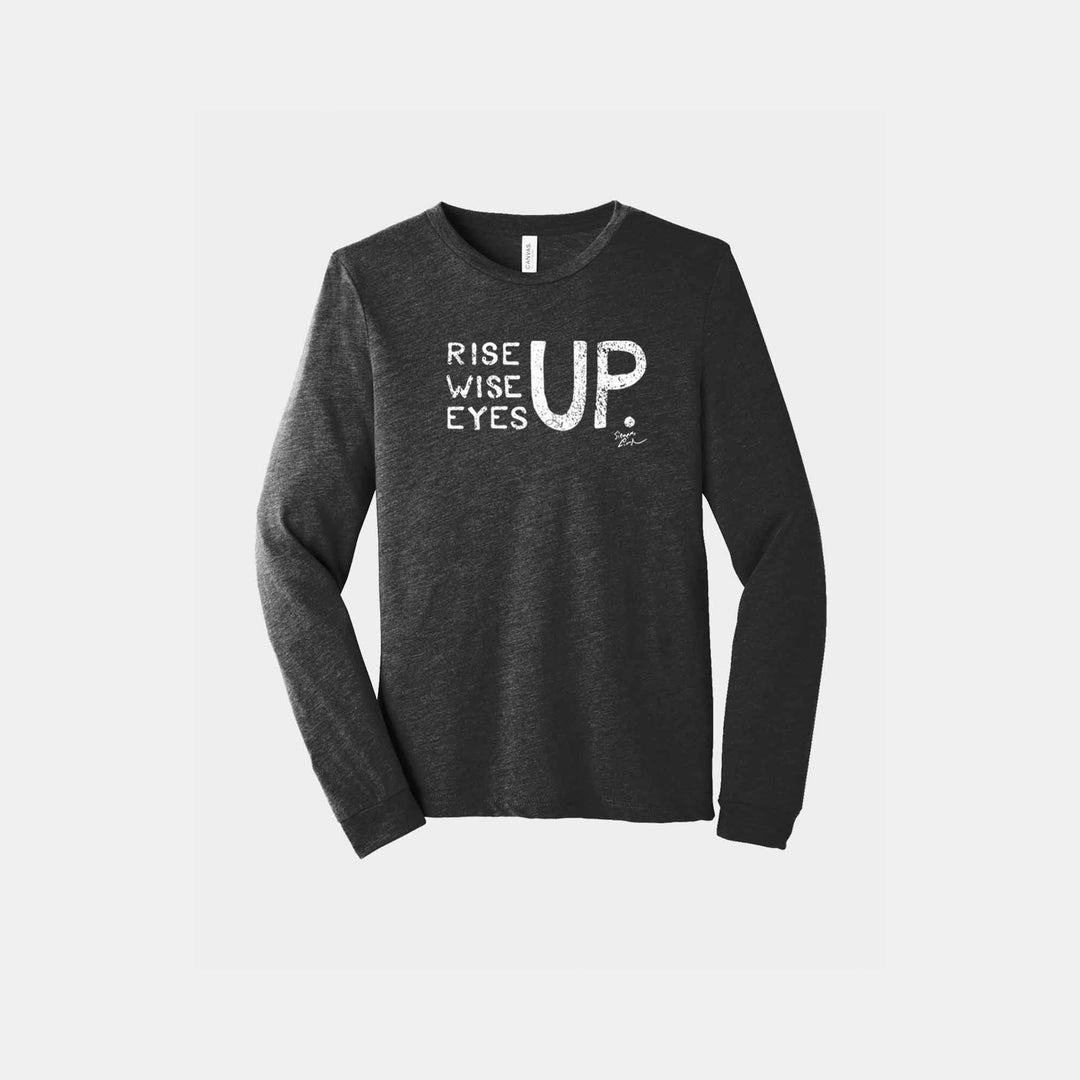 Rise Up, Wise Up, Eyes Up Unisex Long Sleeve