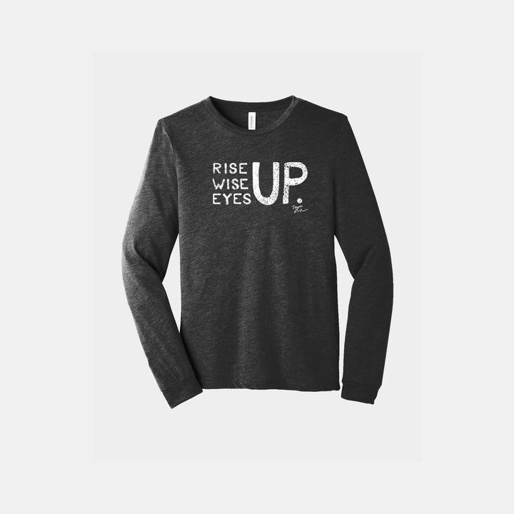 Rise Up, Wise Up, Eyes Up Unisex Long Sleeve
