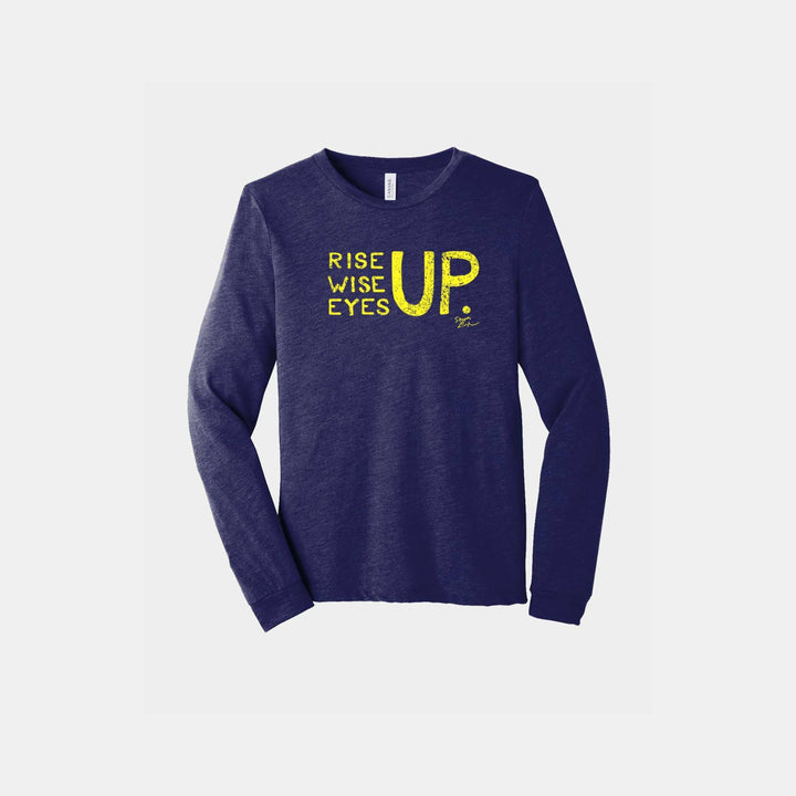 Rise Up, Wise Up, Eyes Up Unisex Long Sleeve