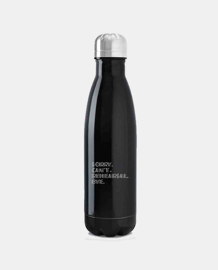 Sorry. Can't Rehearsal. Bye. 17oz Insulated Water Bottles