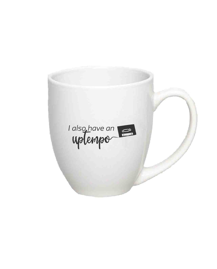 I Also Have An Uptempo 15oz Ceramic Mug